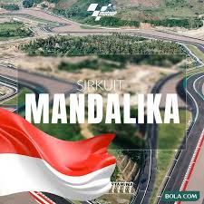Indonesia Siap Jadi Tuan Rumah MotoGP Mandalika 2025, Persiapan & Target