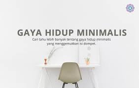 Minimalist Lifestyle: Hidup Sederhana untuk Kebahagiaan Sejati